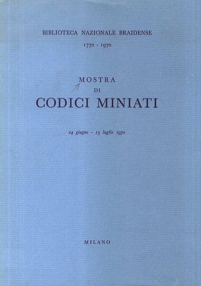 MOSTRA di codici miniati. Catalogo.