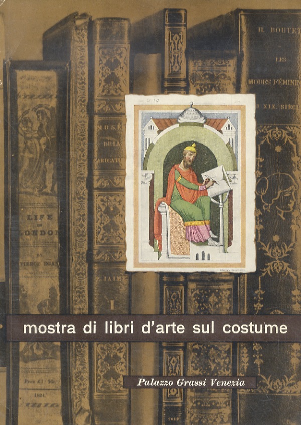 Mostra di libri d'Arte sul Costume. Catalogo a cura di …