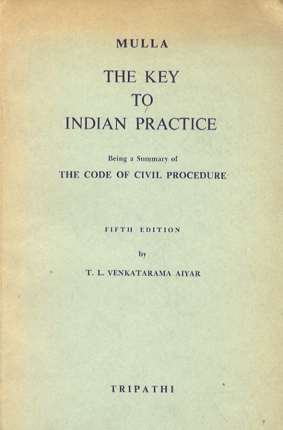 Mulla. The key to practice. Being a summary of the …
