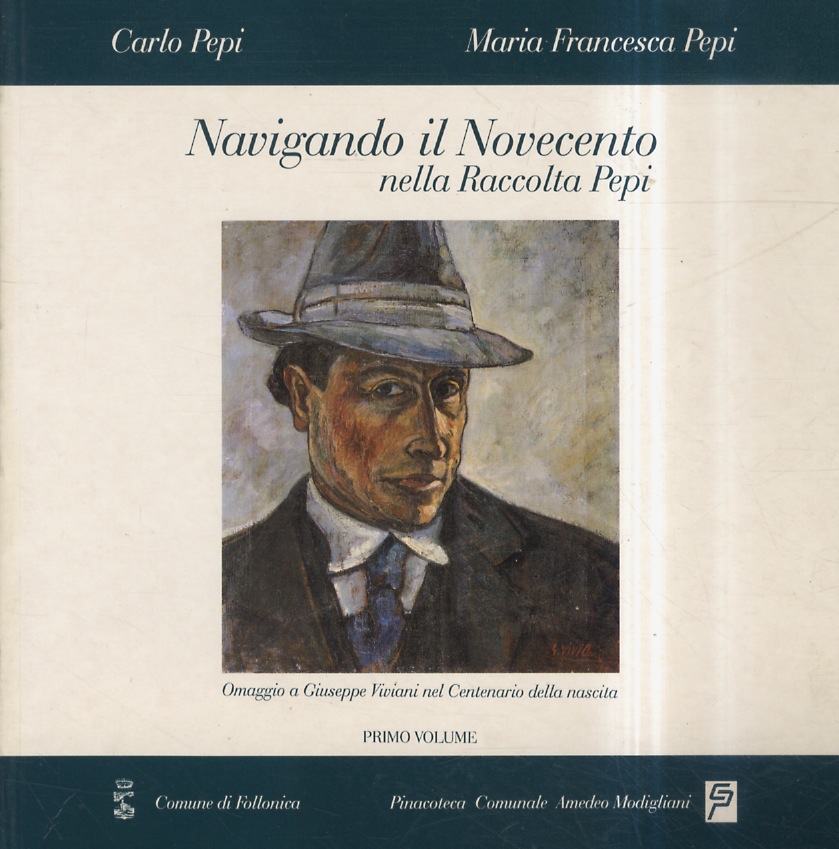 Navigando il Novecento, nella Raccolta Pepi. Primo volume. Catalogo a …