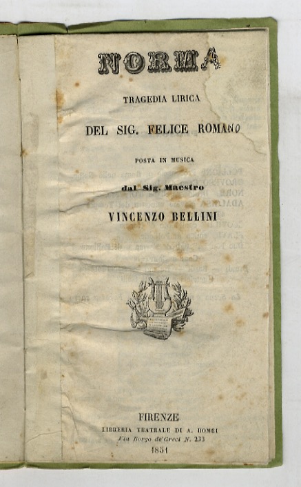 Norma. Tragedia lirica del Sig. Felice Romano. Posta in musica …
