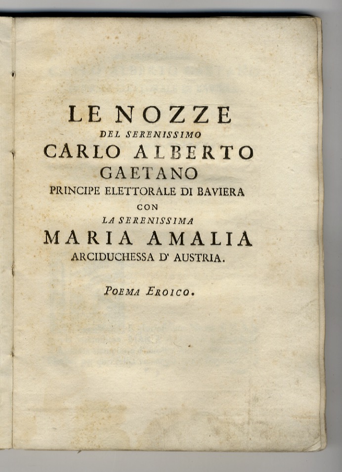 NOZZE (LE) del serenissimo Carlo Alberto Gaetano principe elettorale di …