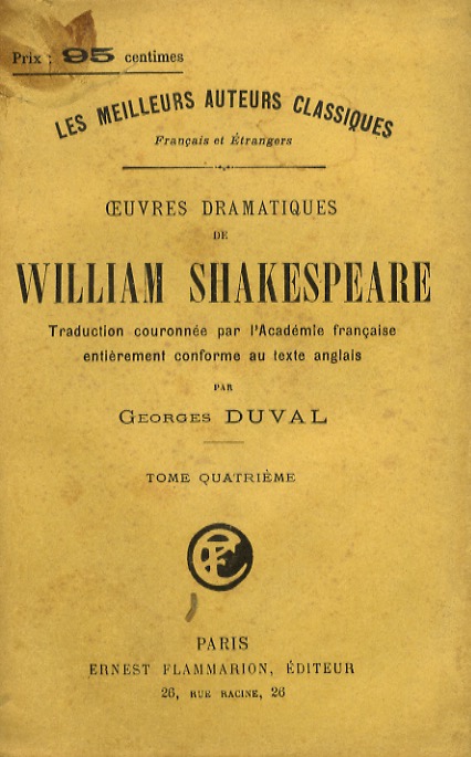 Oeuvres dramatiques de William Shakespeare. Traduction entièrement conforme au teste …