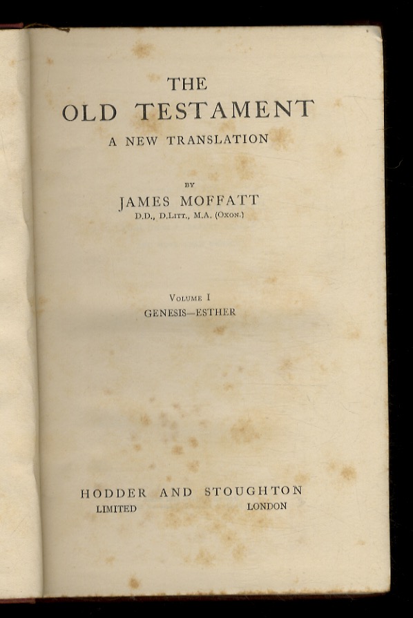 OLD (THE) Testament. A new translation by James Moffatt. Volume …