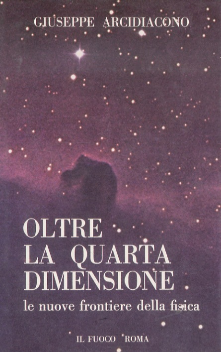 Oltre la quarta dimensione. Le nuove frontiere della fisica.