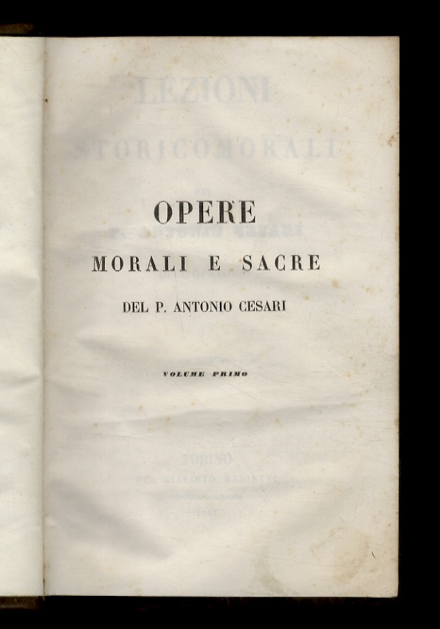 Opere morali e sacre. I: Lezioni storicomorali. II-III: La vita …