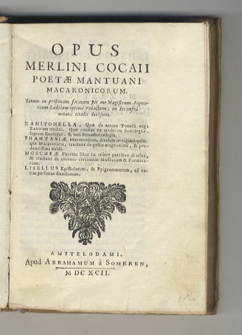 Opus Merlini Cocaii poetae Mantuani macaronicorum. Totum in pristinam formam …