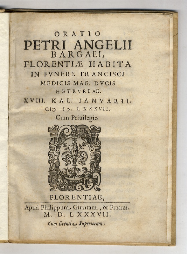 Oratio Petri Angelij Bargaei, Florentiæ habita in funere Francisci Medicis …