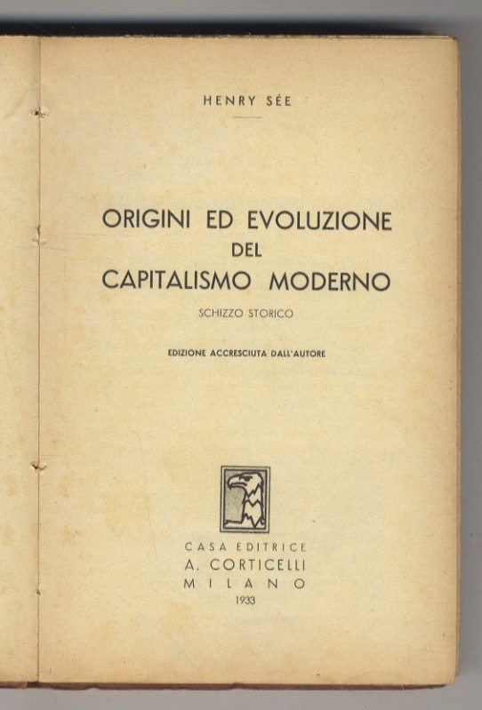 Origini ed evoluzione del capitalismo moderno. Schizzo storico. Edizione accresciuta …