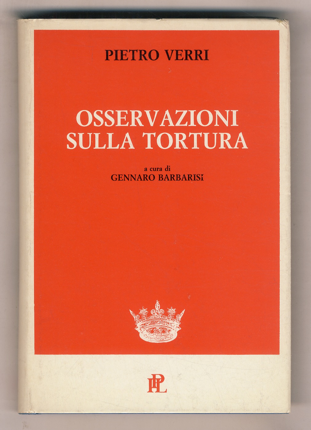 Osservazioni sulla tortura. A cura di Gennaro Barbarisi. Seconda edizione …