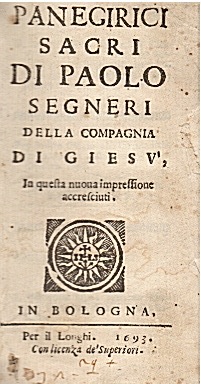 Panegirici sacri di Paolo Segneri della Compagnia di Giesù. In …