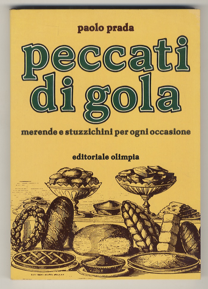 Peccati di gola. Merende e stuzzichini per ogni occasione.