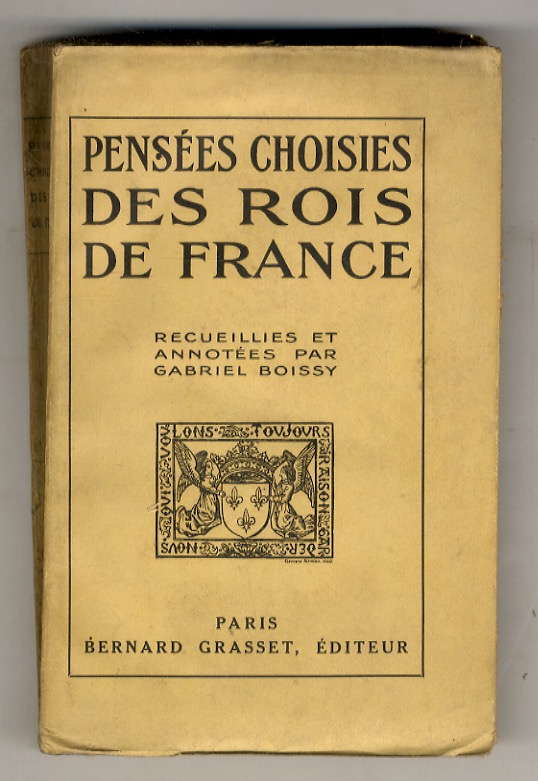 Pensées choisies des Rois de France. Recueillies et annotées par …