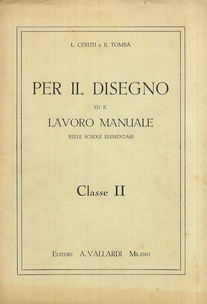 Per il disegno ed il lavoro manuale nelle scuole elementari. …