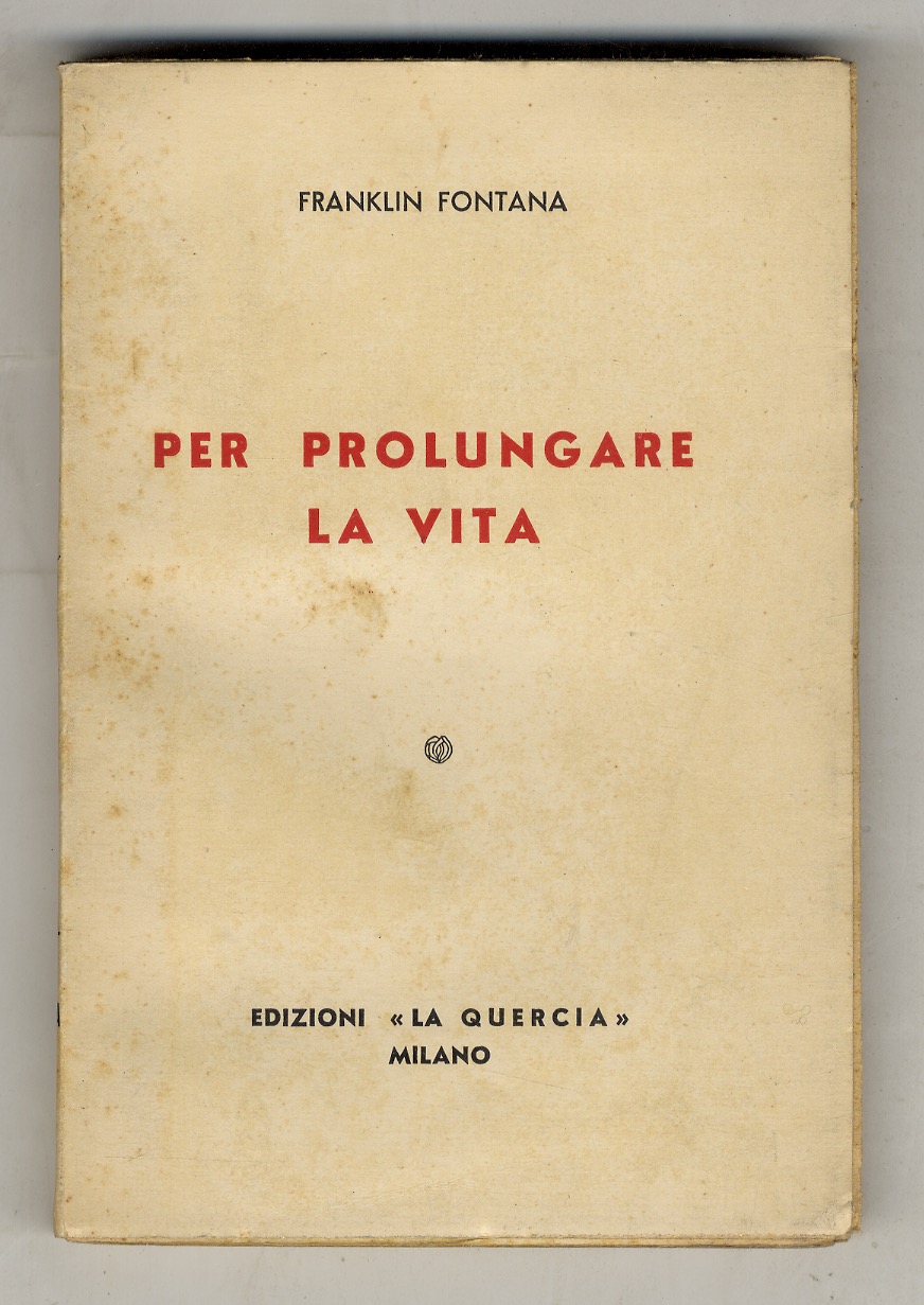 Per prolungare la vita. (Alimentazione - Sobrietà - Vegetarismo - …