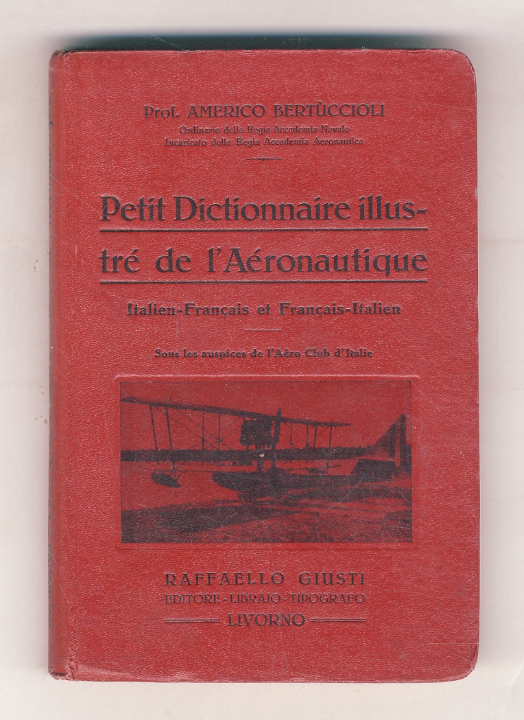 Petit Dictionnaire illustré de l'Aéronautique. Italien-Français et Français-Italien.