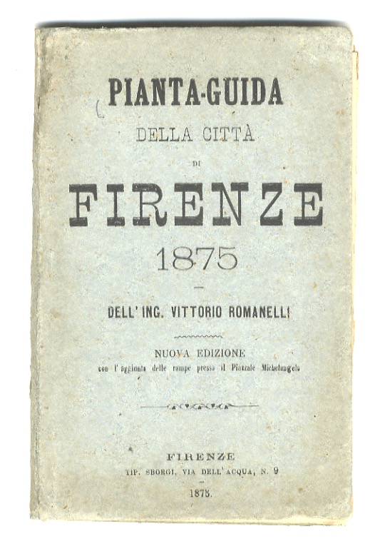 Pianta-guida della città di Firenze. 1875 [.] Nuova edizione con …