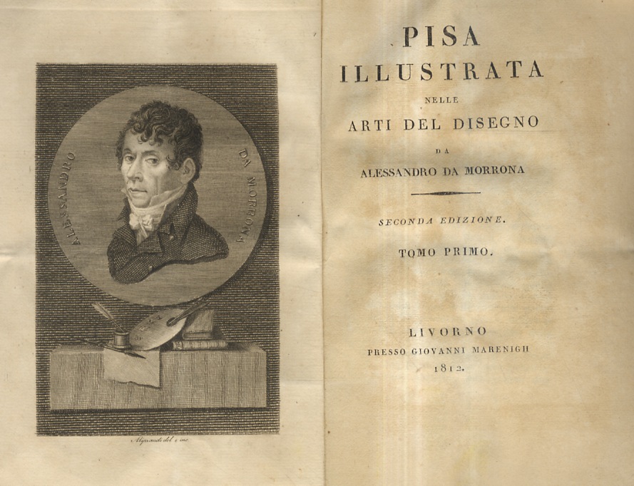 Pisa illustrata nelle arti del disegno da Alessandro da Morrona. …