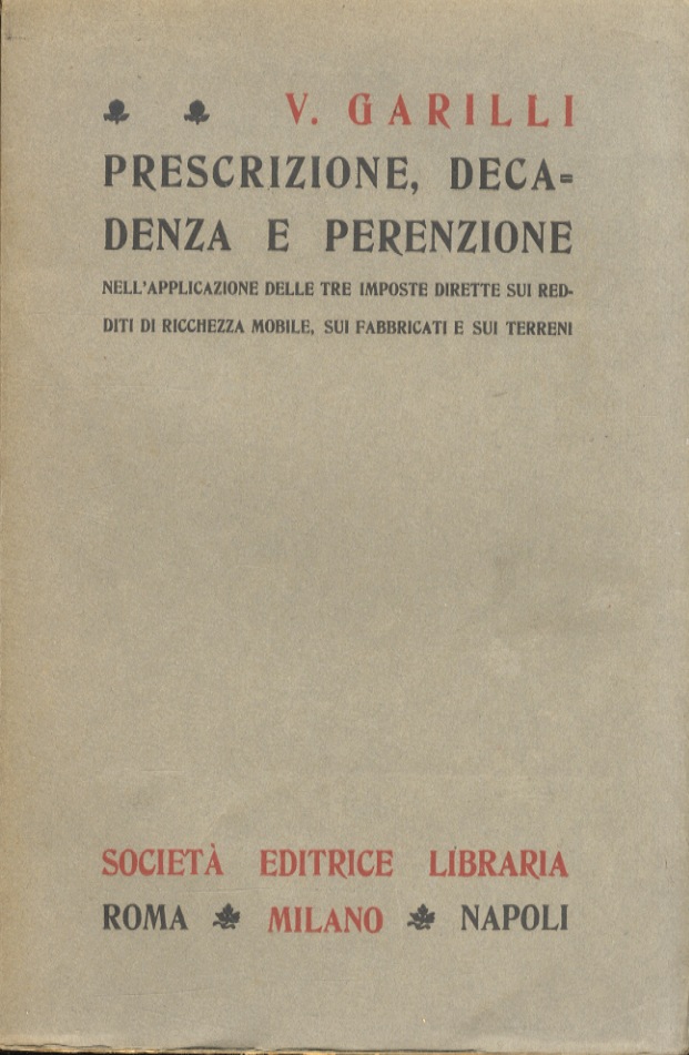 Prescrizione, decadenza e perenzione nell'applicazione delle tre imposte dirette sui …