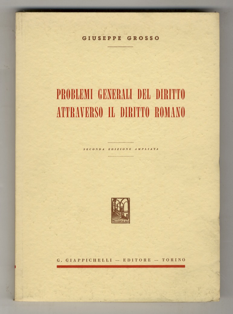 Problemi generali del diritto attraverso il diritto romano. Seconda edizione …