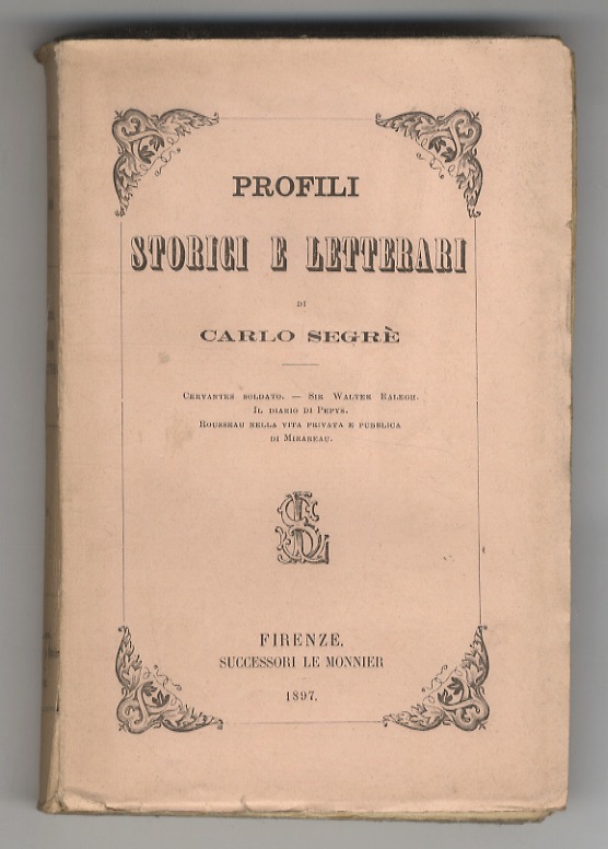 Profili storici e letterari. Cervantes soldato - Sir Walter Raleigh …