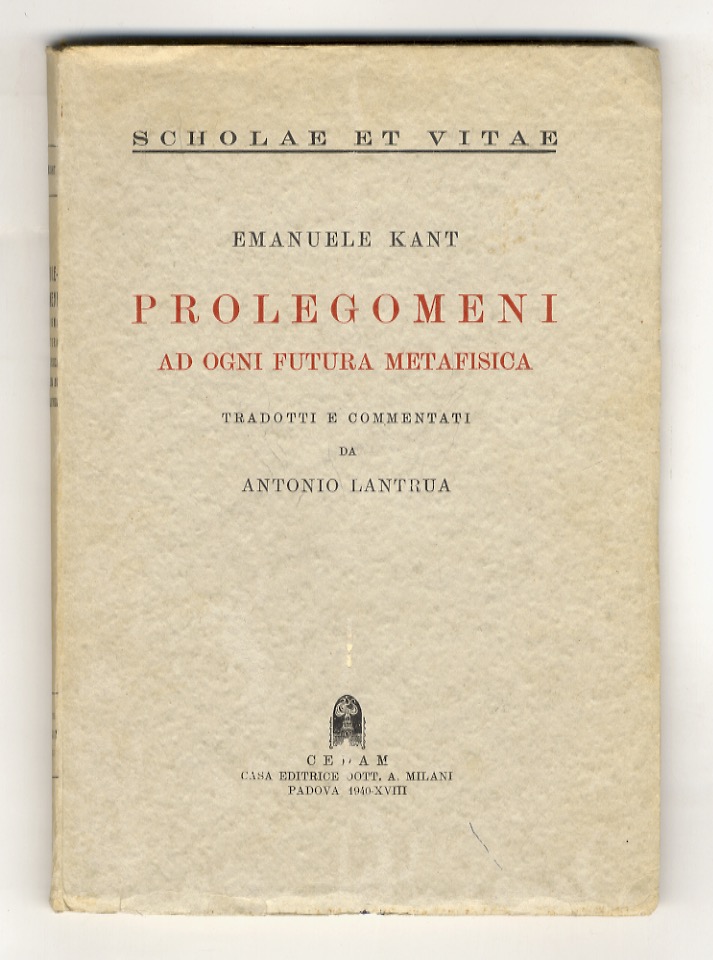 Prolegomeni ad ogni futura metafisica. Tradotti e commentati da Antonio …