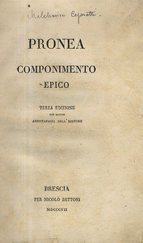 Pronea. Componimento epico. Terza edizione con alcune annotazioni dell'editore.