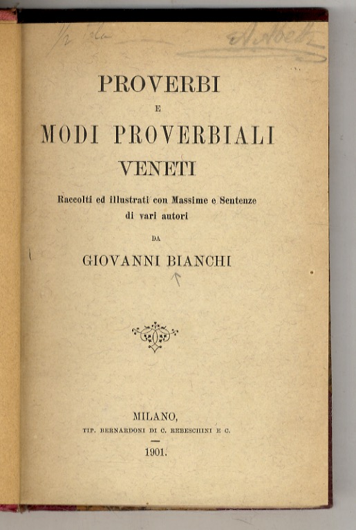 Proverbi e modi proverbiali veneti. raccolti ed illustrati con massime …