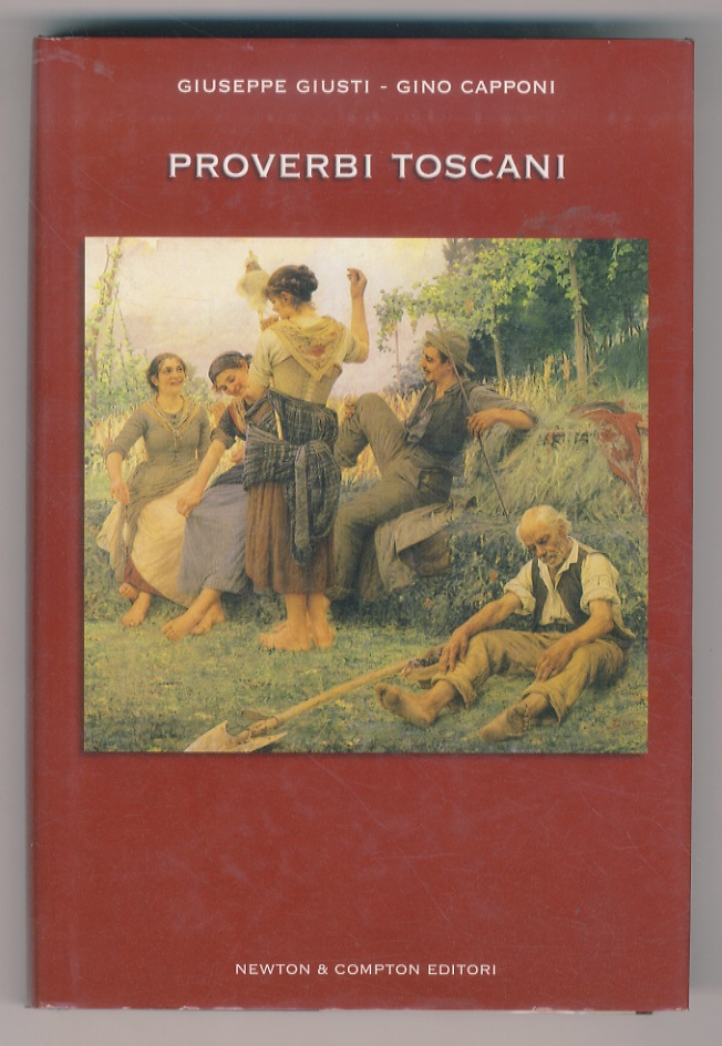 Proverbi toscani. L'espressione più genuina e vitale della saggezza popolare. …