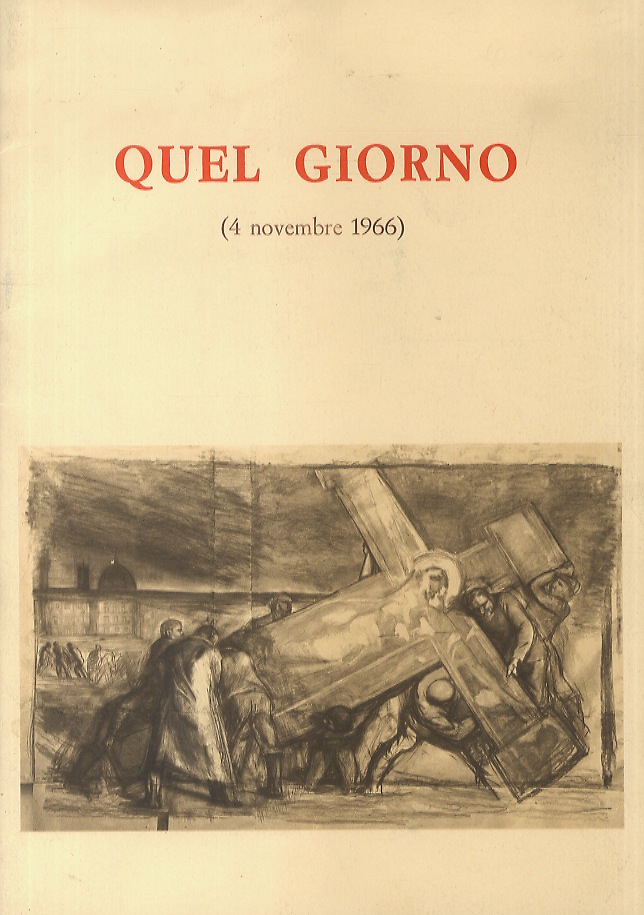 Quel giorno (4 novembre 1966). (Scritti di: U. Procacci - …