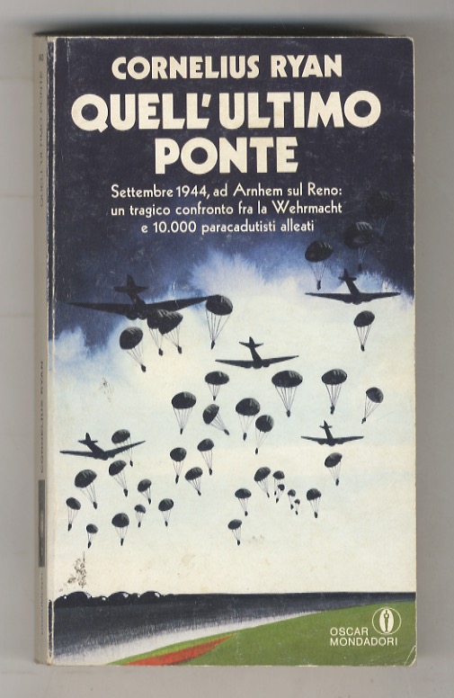 Quell'ultimo ponte. Settembre 1944, sul Reno a Arnhem: un tragico …