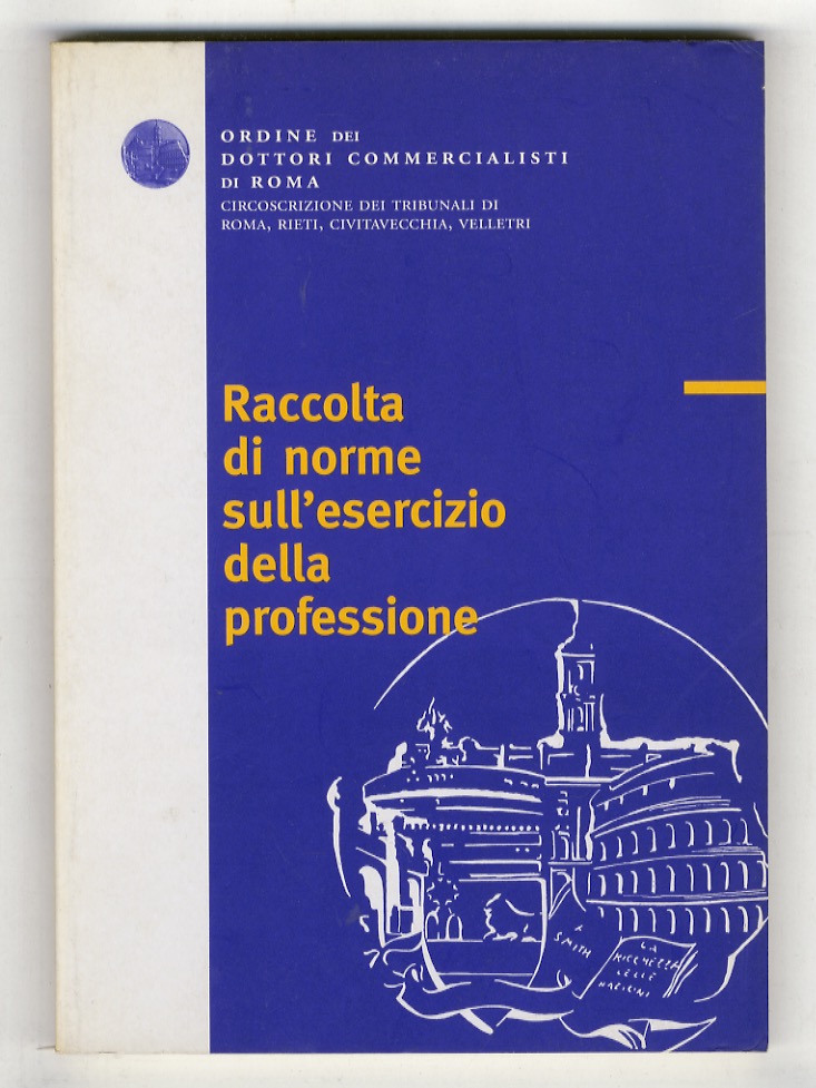 RACCOLTA di norme sull'esercizio della professione. Ordine dei Dottori Commercialisti …