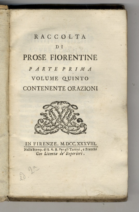Raccolta di Prose Fiorentine. Parte Prima. Volume Quinto contenente Orazioni.