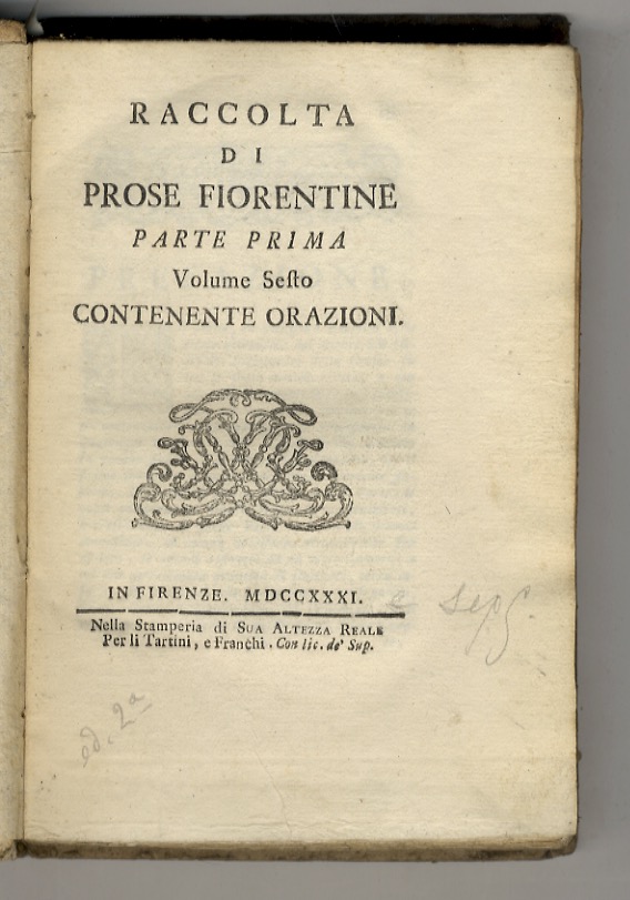 Raccolta di Prose Fiorentine. Parte Prima. Volume Sesto contenente Orazioni.