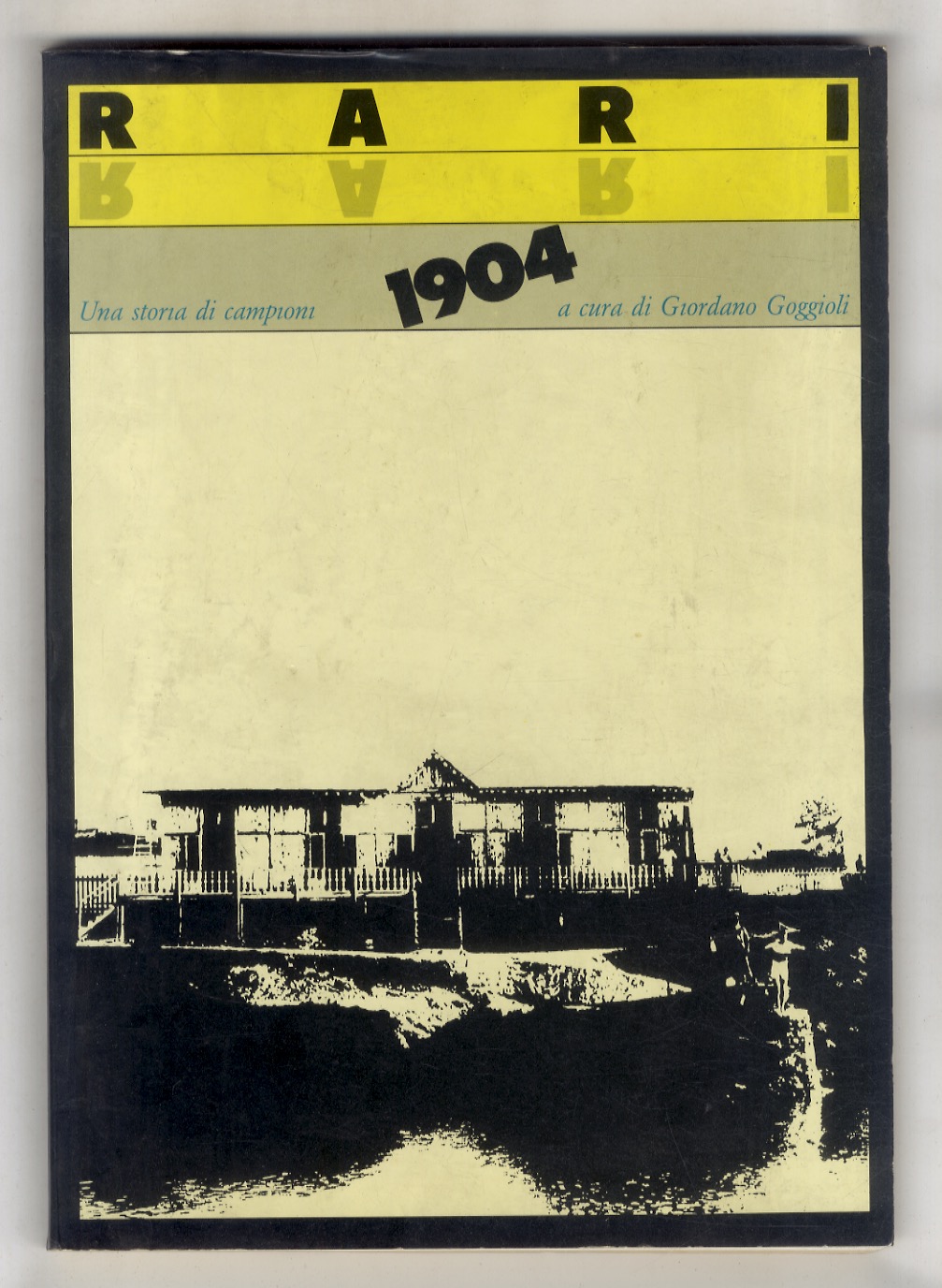 Rari 1904. Una storia di campioni, a cura di Giordano …