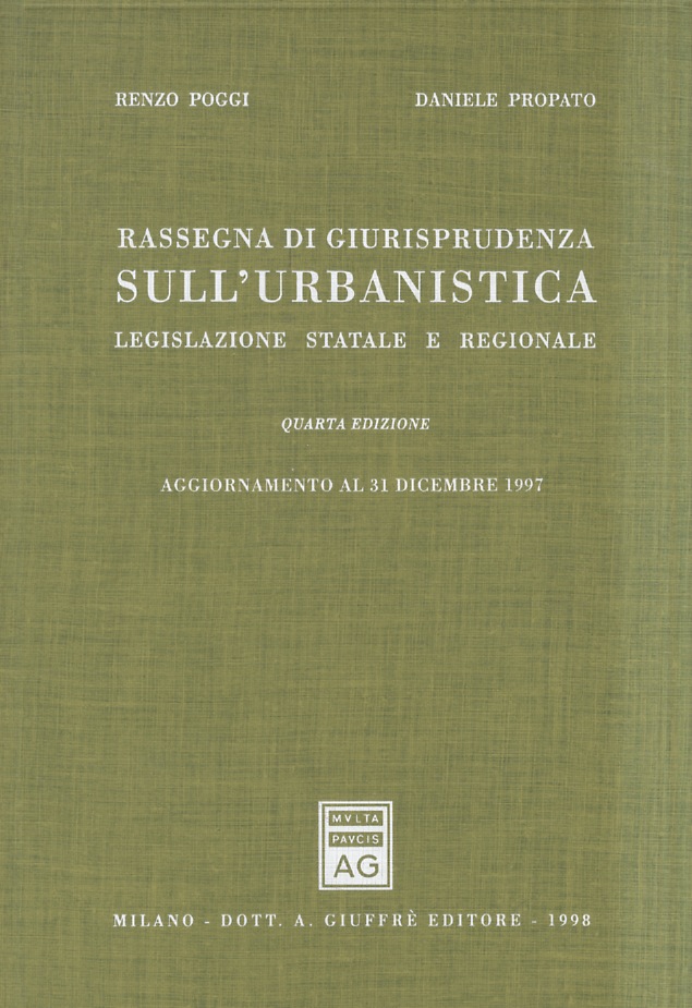 Rassegna di giurisprudenza sull'urbanistica. Legislazione statale e regionale. Quarta edizione. …