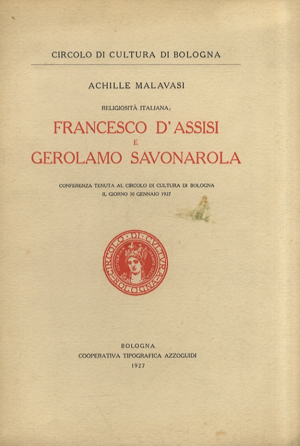 Religiosità italiana: Francesco d'Assisi e Gerolamo Savonarola. Conferenza tenuta al …