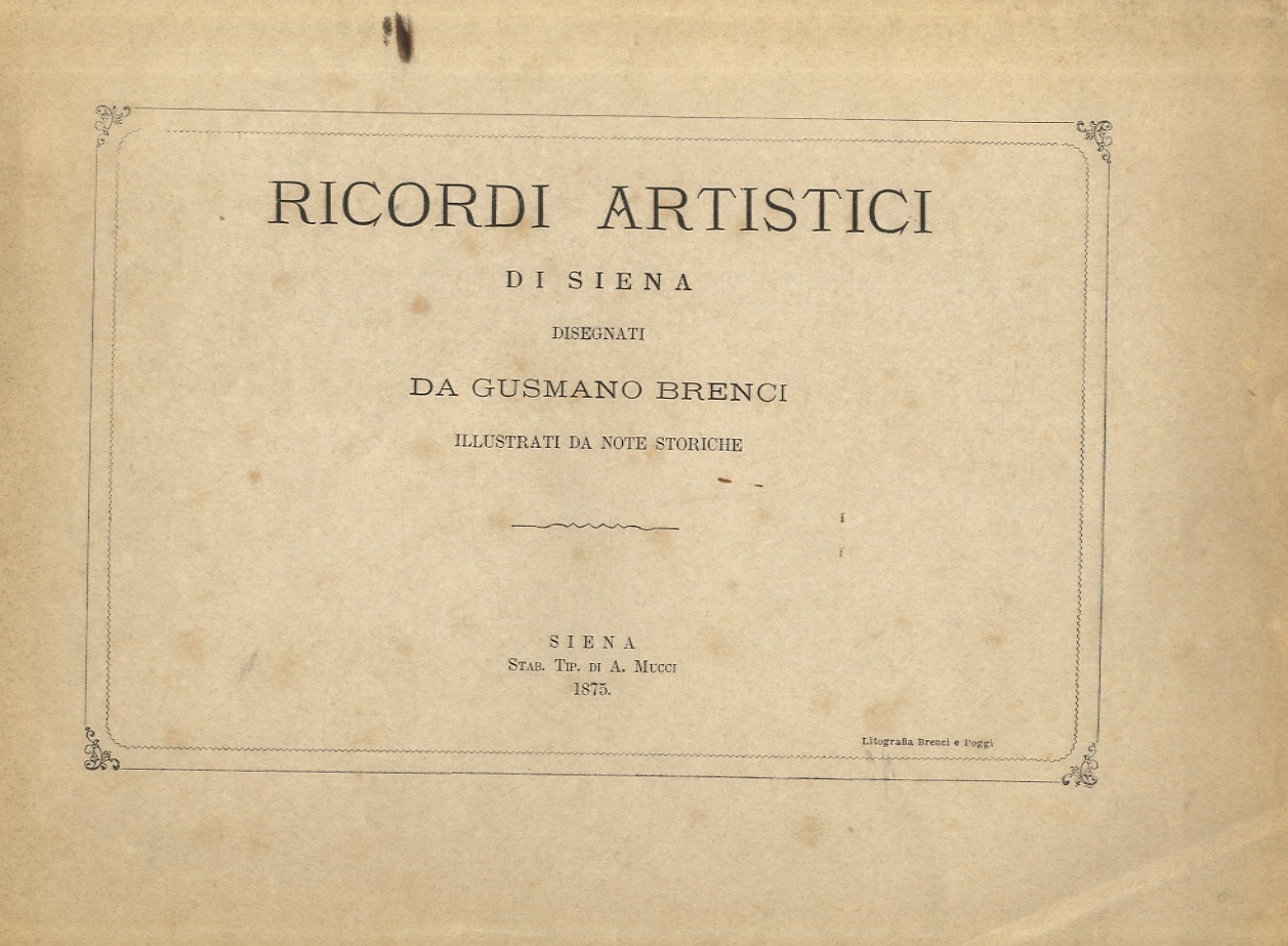 Ricordi artistici di Siena disegnati da Gusmano Brenci, illustrati da …