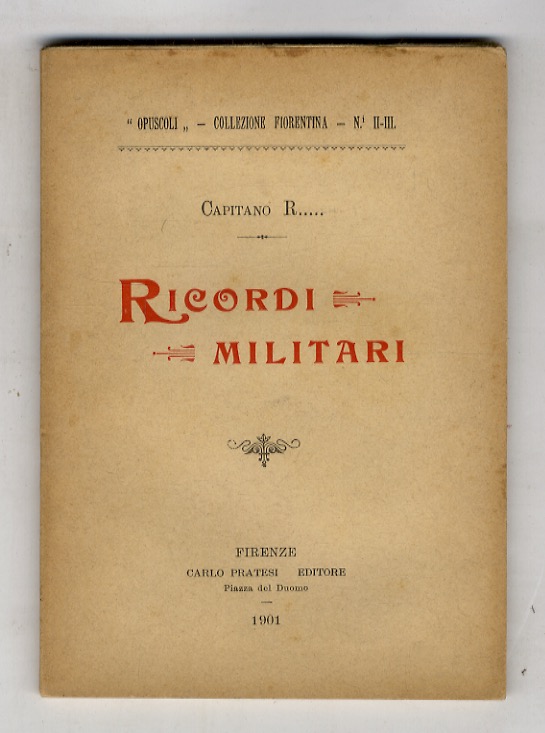 Ricordi militari. (Prime armi - A oltranza - Lacrime della …