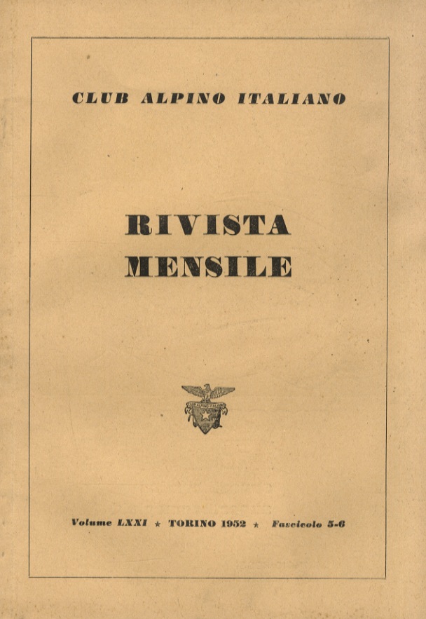 Rivista mensile del Club Alpino Italiano. Vol. LXXI, anno 1952: …
