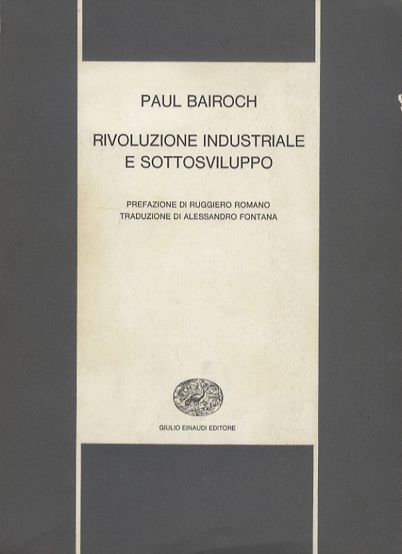 Rivoluzione industriale e sottosviluppo. Prefazione di Ruggiero Romano. Traduzione di …