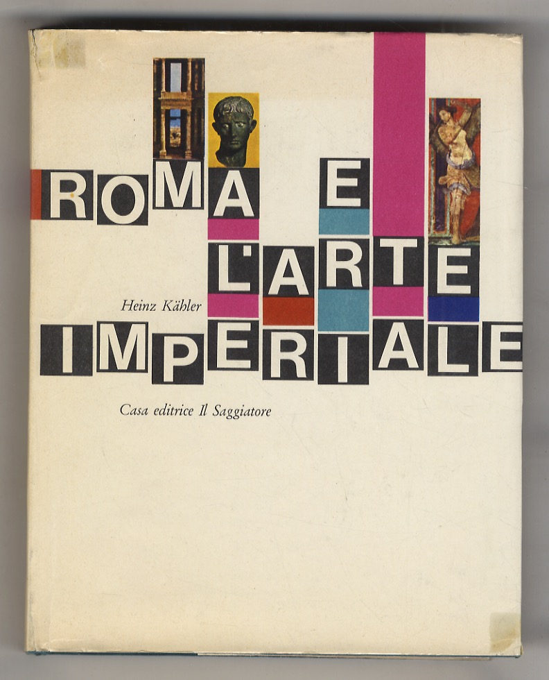 Roma e l'arte imperiale. Traduzione di Guido A. Mansuelli. 60 …