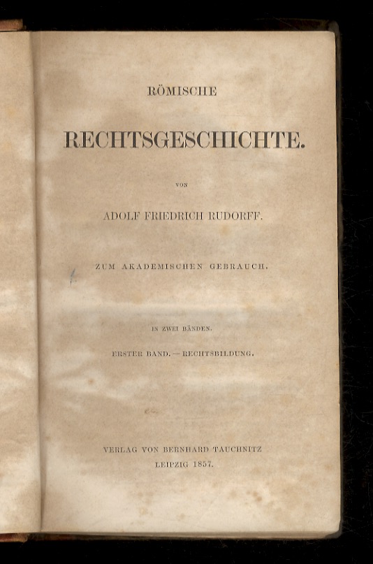 Römische Rechtsgeschichte. Zum akademischen Gebrauch. In zwei bänden. Erster Band: …