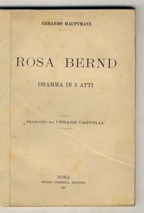 Rosa Bernd. Dramma in 5 atti. Tradotto da Cesare Castelli.