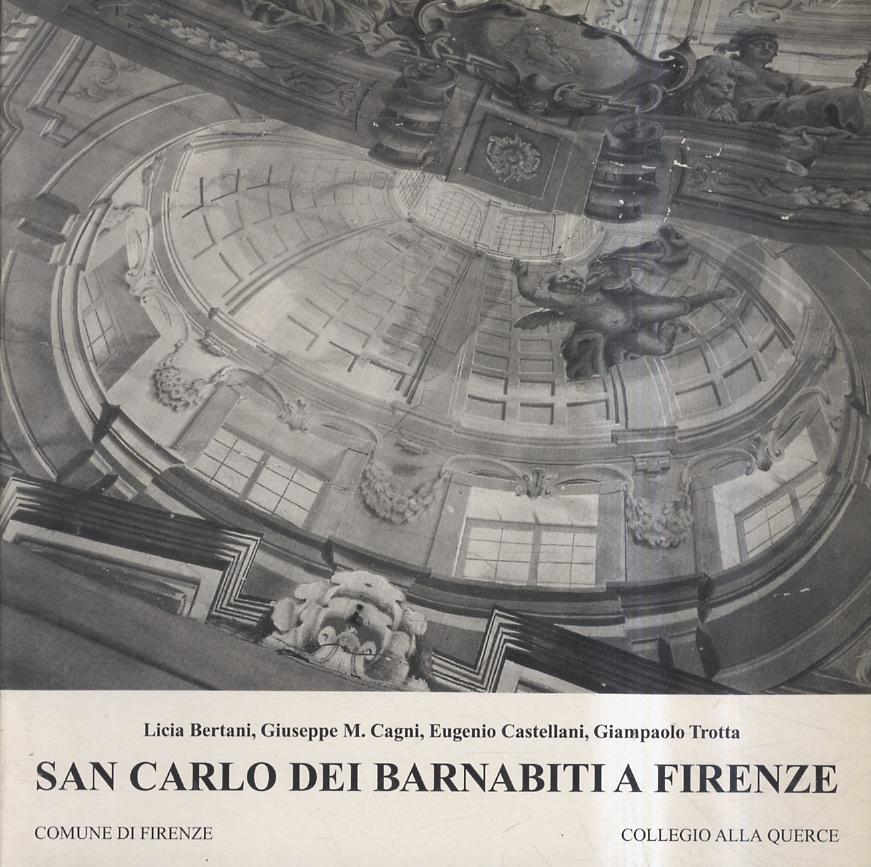 San Carlo dei Barnabiti a Firenze. Prefazione di C. Acidini …