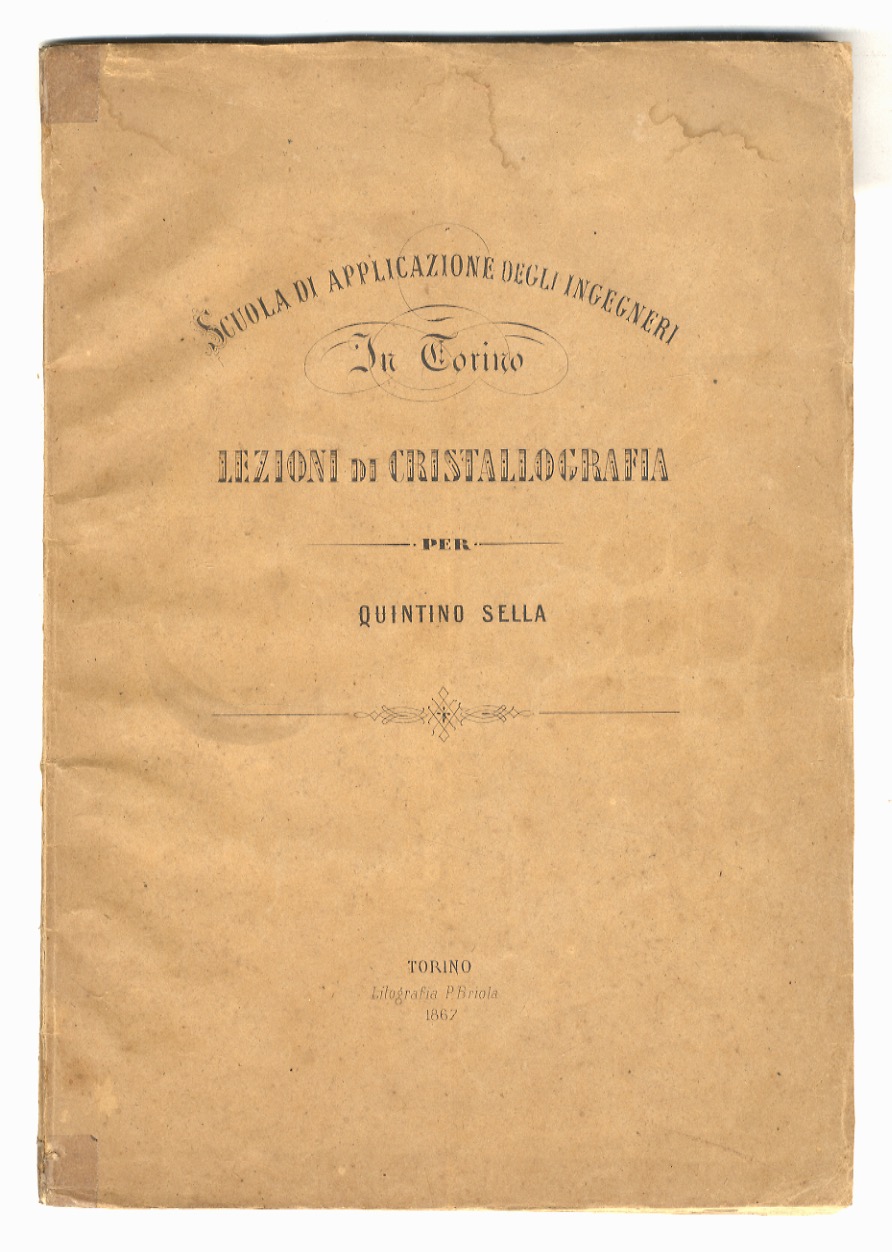 Scuola di Applicazione degli Ingegneri in Torino. Lezioni di Cristallografia …