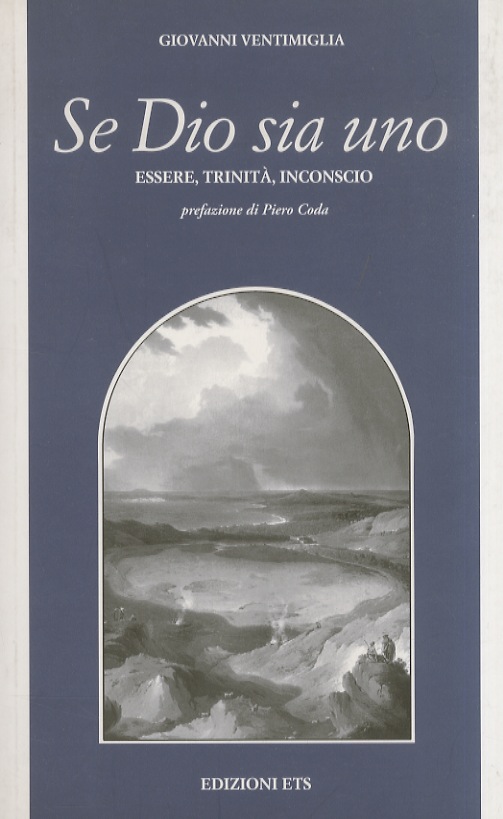 Se Dio sia uno. Essere, Trinità, Inconscio. Prefazione di Piero …