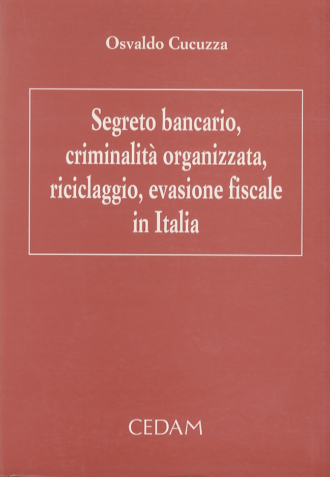 Segreto bancario, criminalità organizzata, riciclaggio, evasione fiscale in Italia.