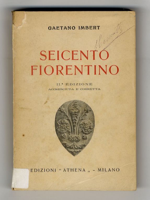 Seicento fiorentino. II edizione, accresciuta e corretta.