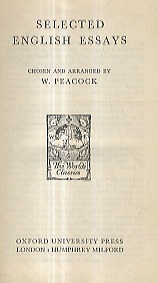 Selected English Essays. Chosen and arranged by W. Peacock.